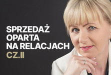 Sprzedaż oparta na relacjach cz.II