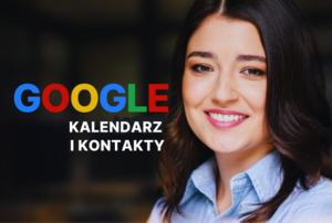Efektywna praca z kalendarzem i kontaktami Google